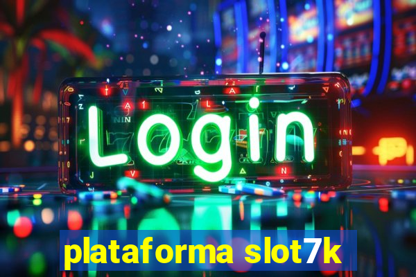 plataforma slot7k